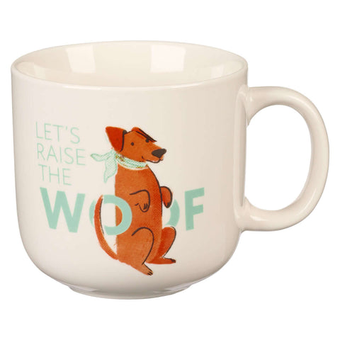 Lets Raise the Woof Ceramic Mug with handle on right