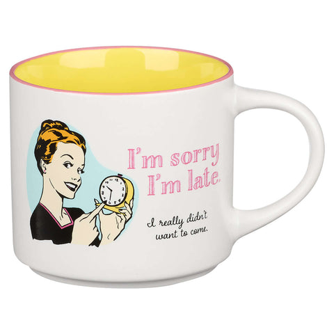 Bless Your Soul Fun Ceramic Mug I'm sorry I'm late