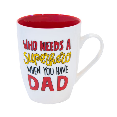 Who Needs A Superhero When You Have A Dad Ceramic Mug